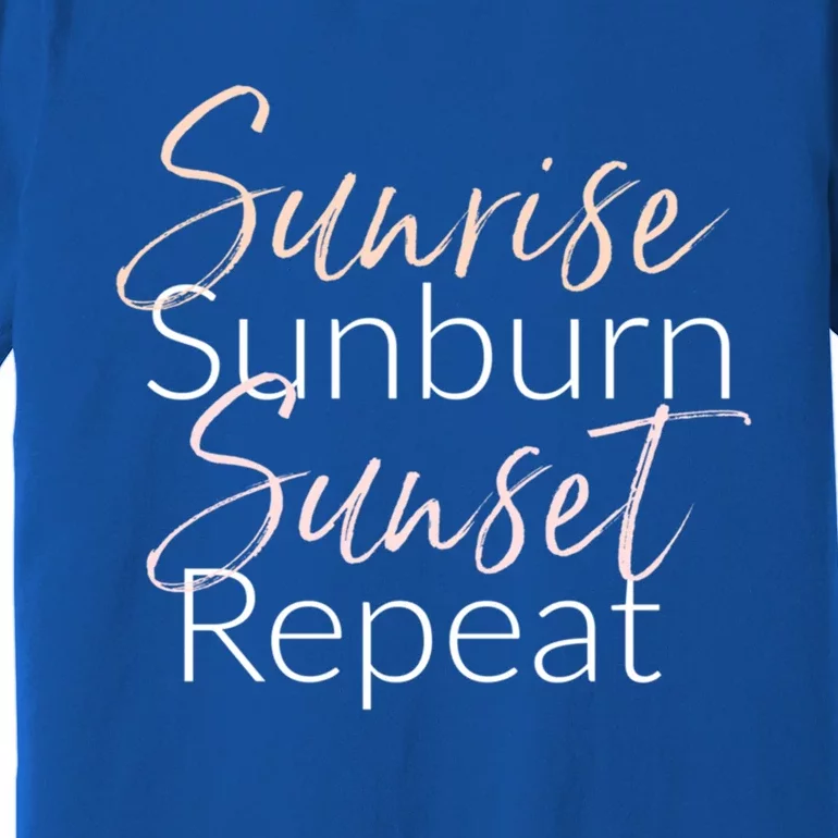 Sunrise Sunburn Sunset Repeat Funny Sayings Summer Gift Premium T-Shirt