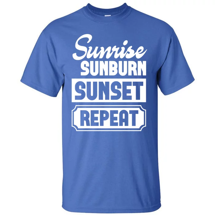 Sunrise Sunburn Sunset Repeat Funny Cute Gift Tall T-Shirt