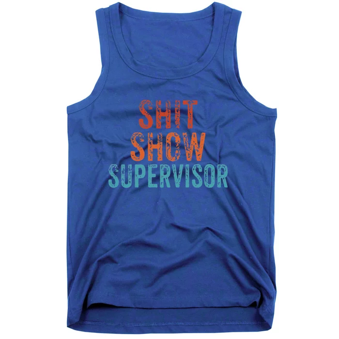 Shit Show Supervisor Funny Mom Boss Ager Teacher Funny Gift Tank Top