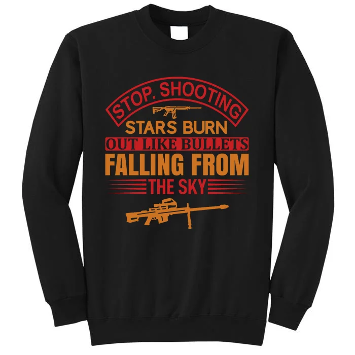 Stop Shooting Stars Burn Out Like Bullets Falling From The Sky Tall Sweatshirt