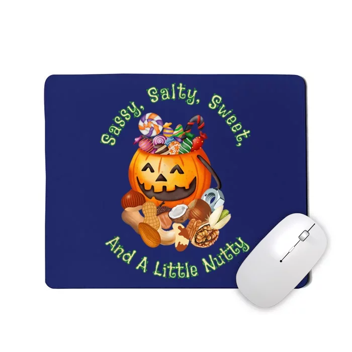 Sassy Salty Sweet And A Little Nutty Funny Candies Pumpkin Buckets Mousepad