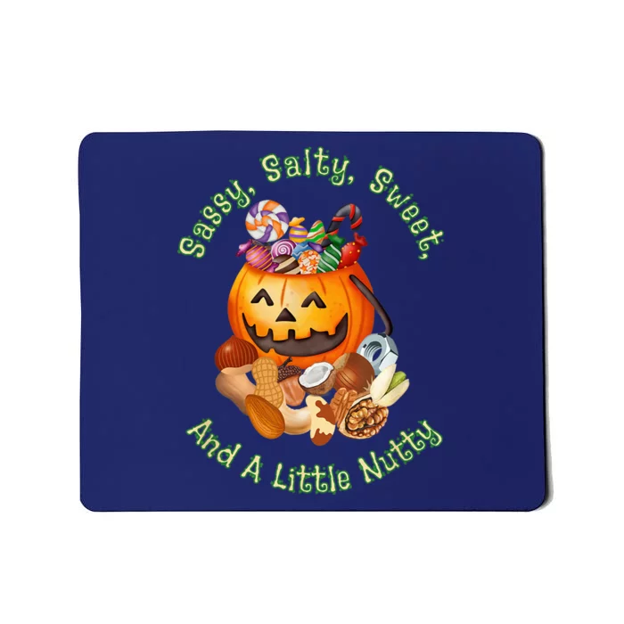 Sassy Salty Sweet And A Little Nutty Funny Candies Pumpkin Buckets Mousepad