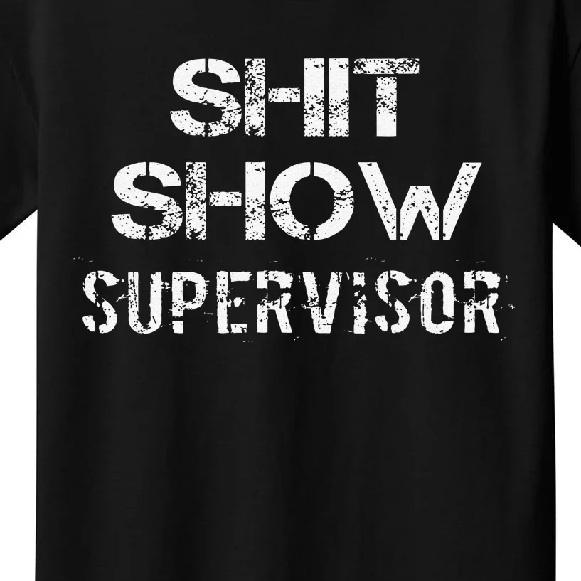 Shit Show Supervisor Funny Mom Boss Manager Teacher Gift Kids T-Shirt