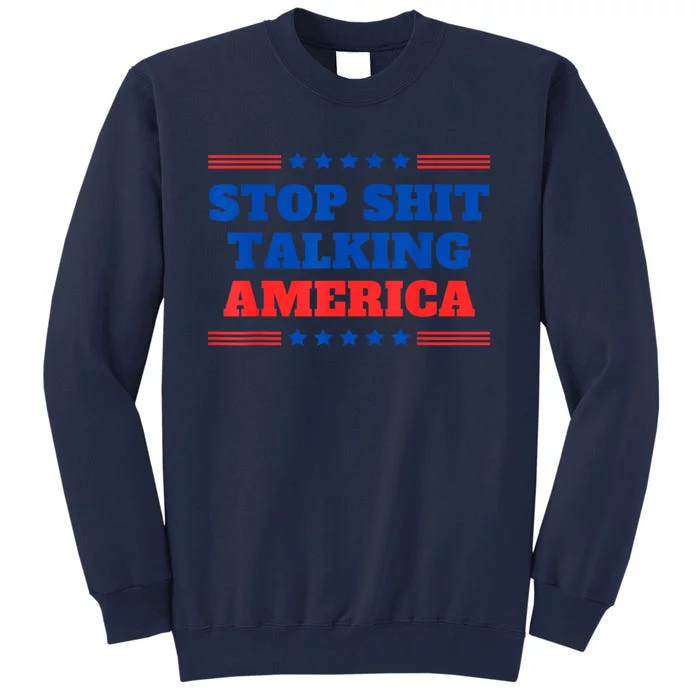 Stop Shit Talking America Usa Speech Democrat Kamala Quote Tall Sweatshirt