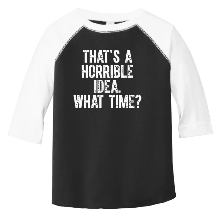 Shannon Sharpe ThatS A Horrible Idea What Time Toddler Fine Jersey T-Shirt