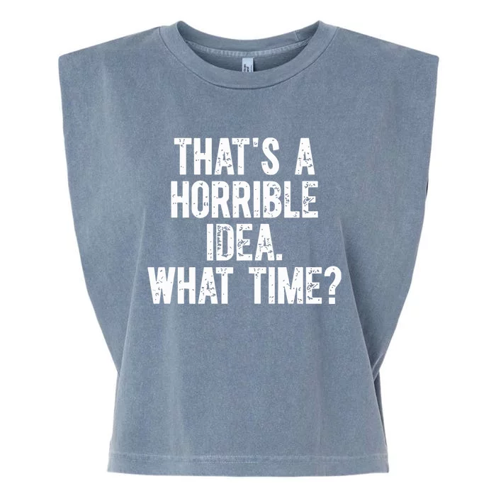 Shannon Sharpe ThatS A Horrible Idea What Time Garment-Dyed Women's Muscle Tee