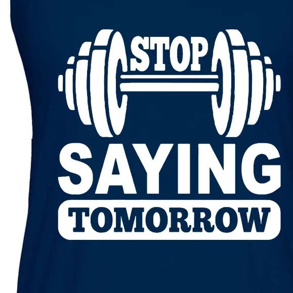 Stop Saying Tomorrow Ladies Essential Flowy Tank