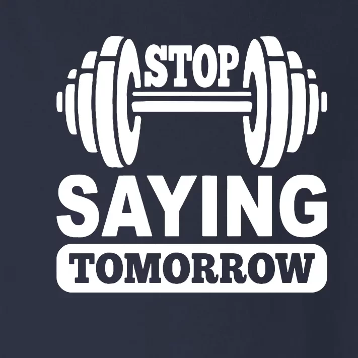 Stop Saying Tomorrow Toddler Long Sleeve Shirt