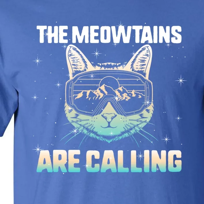 Ski Snowboard The Meowtains Calling Skiing Cat Mom Dad Skier Cool Gift Tall T-Shirt