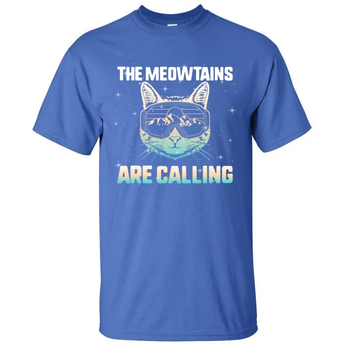 Ski Snowboard The Meowtains Calling Skiing Cat Mom Dad Skier Cool Gift Tall T-Shirt