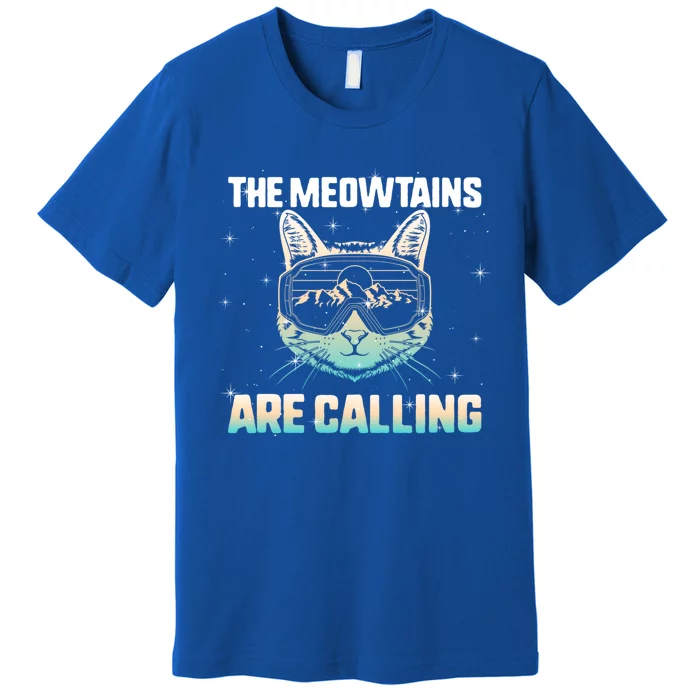 Ski Snowboard The Meowtains Calling Skiing Cat Mom Dad Skier Cool Gift Premium T-Shirt