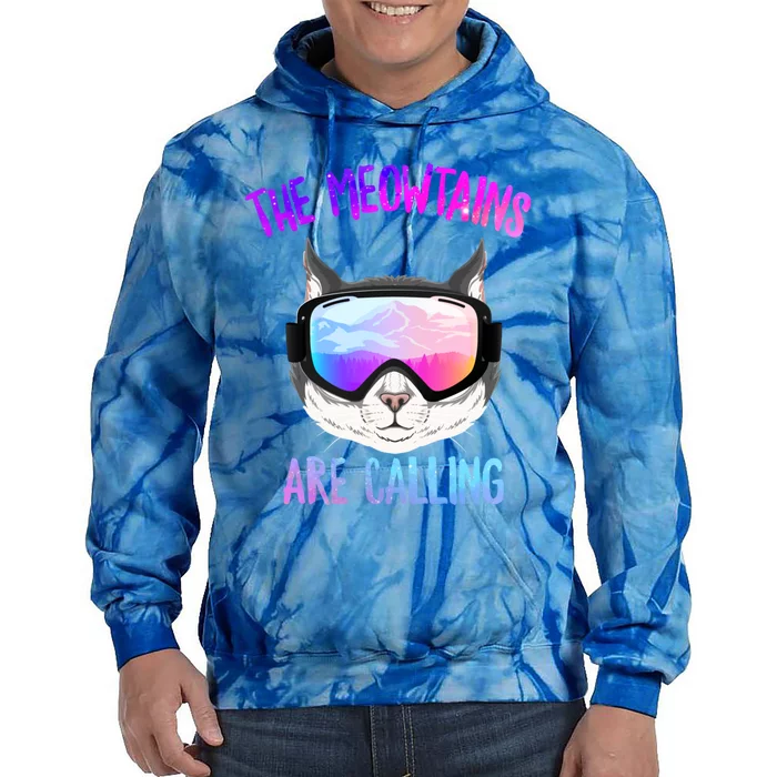 Ski Snowboard The Meowtains Calling Skiing Cat Mom Dad Skier Gift Tie Dye Hoodie