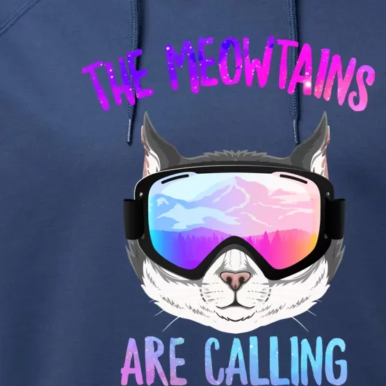 Ski Snowboard The Meowtains Calling Skiing Cat Mom Dad Skier Gift Performance Fleece Hoodie