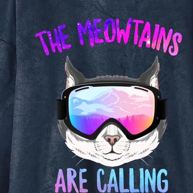 Ski Snowboard The Meowtains Calling Skiing Cat Mom Dad Skier Gift Hooded Wearable Blanket