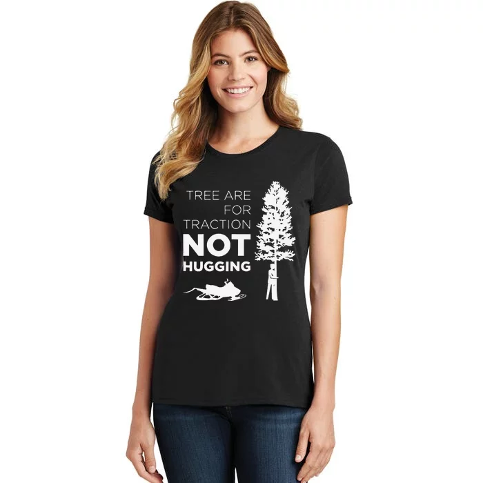 Snowmobile Sled Tree Are For Traction Not Hugging Women's T-Shirt