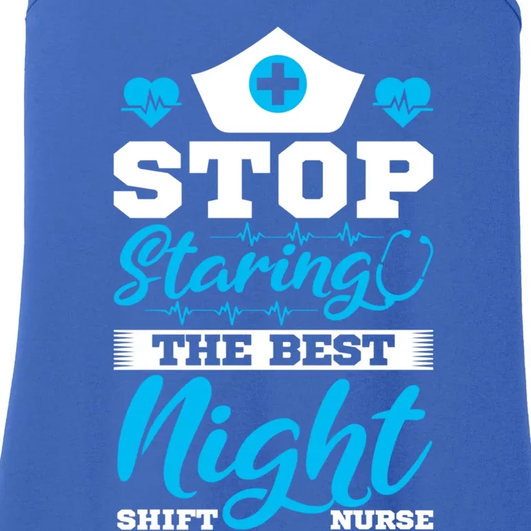 Stop Staring The Best Night Shift Nurse Gift Ladies Essential Tank