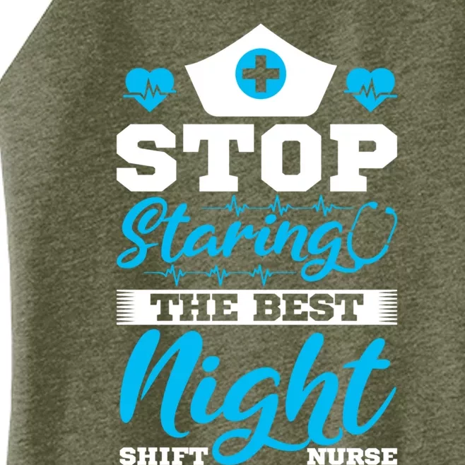 Stop Staring The Best Night Shift Nurse Gift Women’s Perfect Tri Rocker Tank