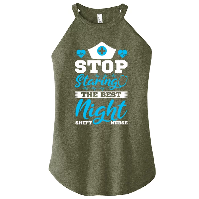 Stop Staring The Best Night Shift Nurse Gift Women’s Perfect Tri Rocker Tank