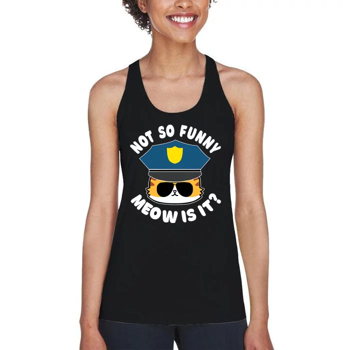 Super State Trooper Funny Cat Not So Funny Meow Is It Women's Racerback Tank