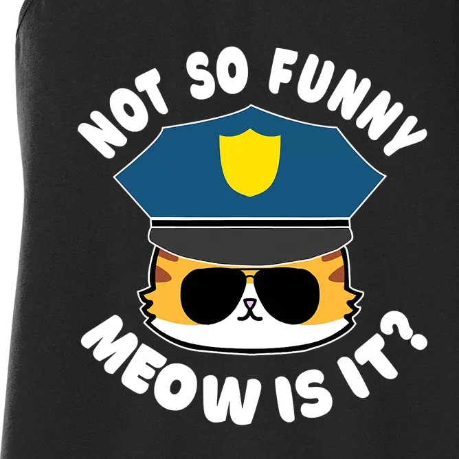 Super State Trooper Funny Cat Not So Funny Meow Is It Women's Racerback Tank