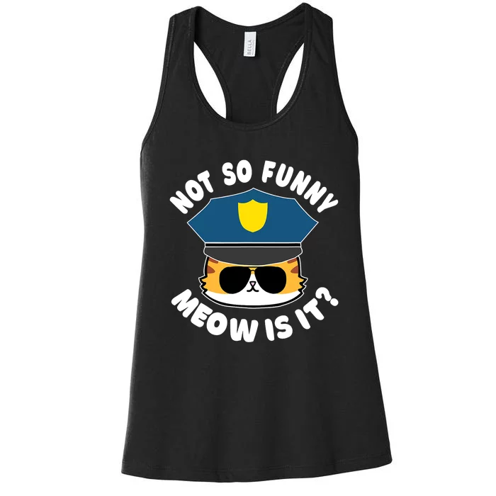 Super State Trooper Funny Cat Not So Funny Meow Is It Women's Racerback Tank