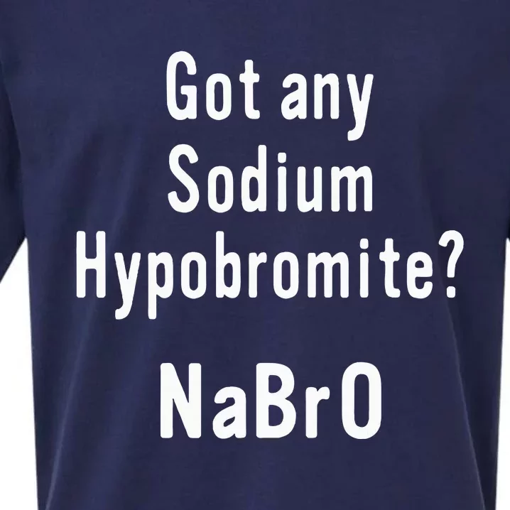 Scientist Science Teacher Got Any Sodium Hypobromite Sueded Cloud Jersey T-Shirt