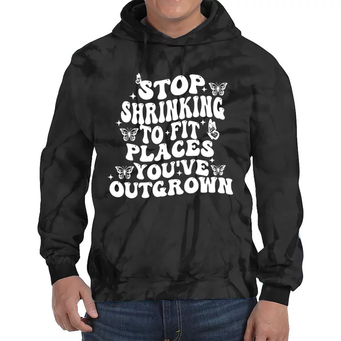 Stop Shrinking To Fit Places Youve Outgrown Tie Dye Hoodie