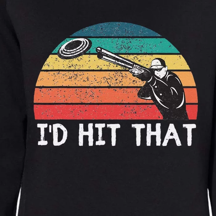 Skeet Shooting Trap Sporting Clay Target I'd Hit That Womens California Wash Sweatshirt