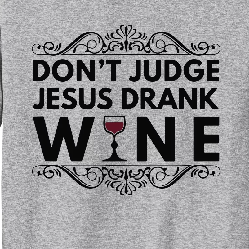 Splendid Street Tees Dont Judge Jesus Drank Wine Tall Sweatshirt