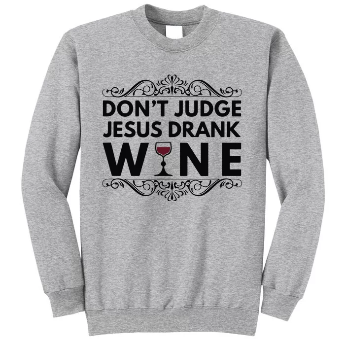 Splendid Street Tees Dont Judge Jesus Drank Wine Tall Sweatshirt