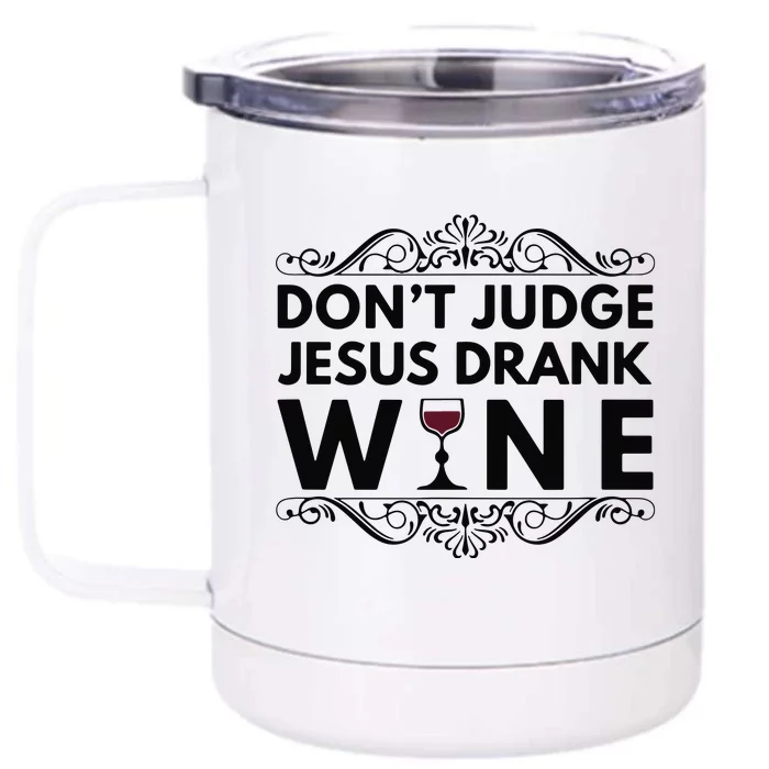 Splendid Street Tees Dont Judge Jesus Drank Wine Front & Back 12oz Stainless Steel Tumbler Cup