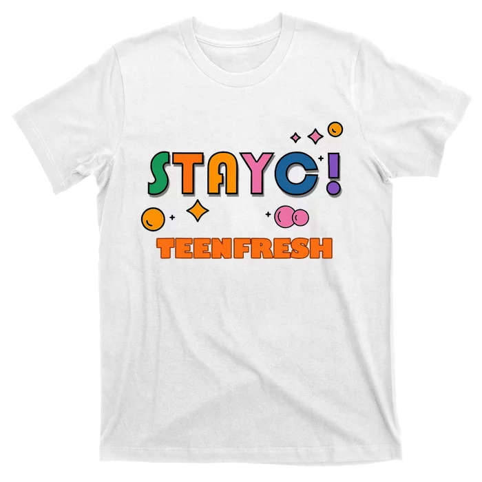 Staycteenfresh T-Shirt