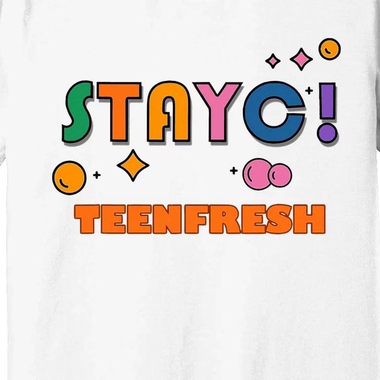 Staycteenfresh Premium T-Shirt