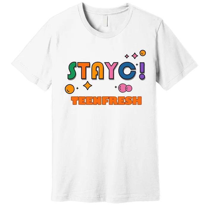 Staycteenfresh Premium T-Shirt