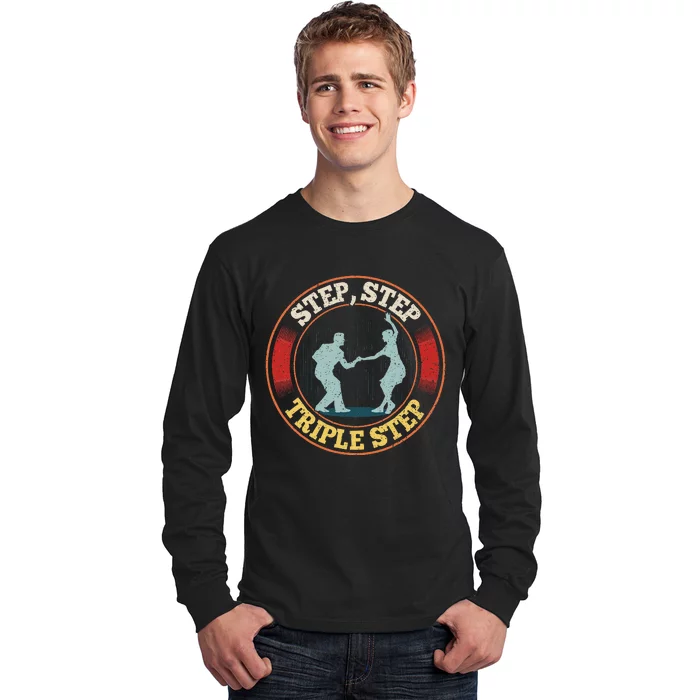 Step Step  Triple Step Quote For A West Coast Swing Dancer Long Sleeve Shirt