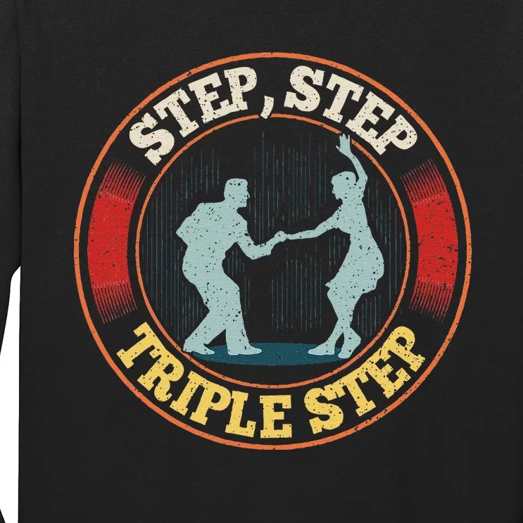 Step Step  Triple Step Quote For A West Coast Swing Dancer Long Sleeve Shirt