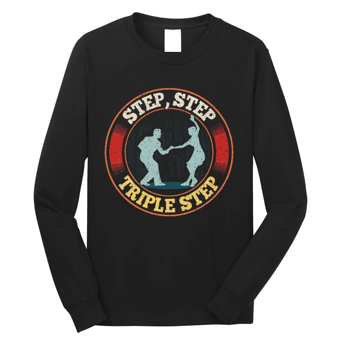 Step Step  Triple Step Quote For A West Coast Swing Dancer Long Sleeve Shirt