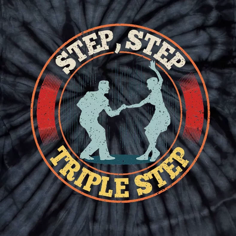 Step Step  Triple Step Quote For A West Coast Swing Dancer Tie-Dye T-Shirt