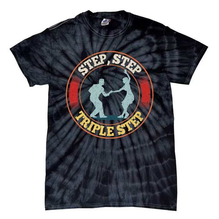 Step Step  Triple Step Quote For A West Coast Swing Dancer Tie-Dye T-Shirt