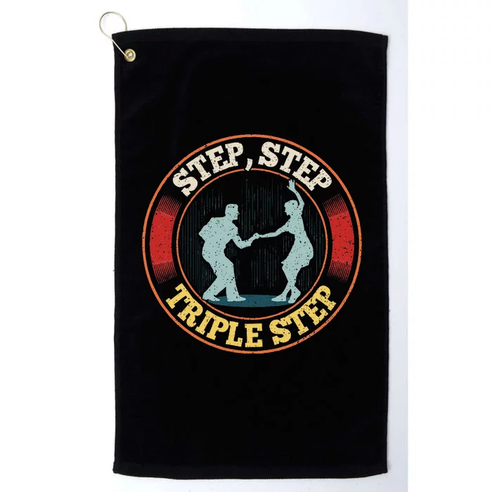 Step Step  Triple Step Quote For A West Coast Swing Dancer Platinum Collection Golf Towel