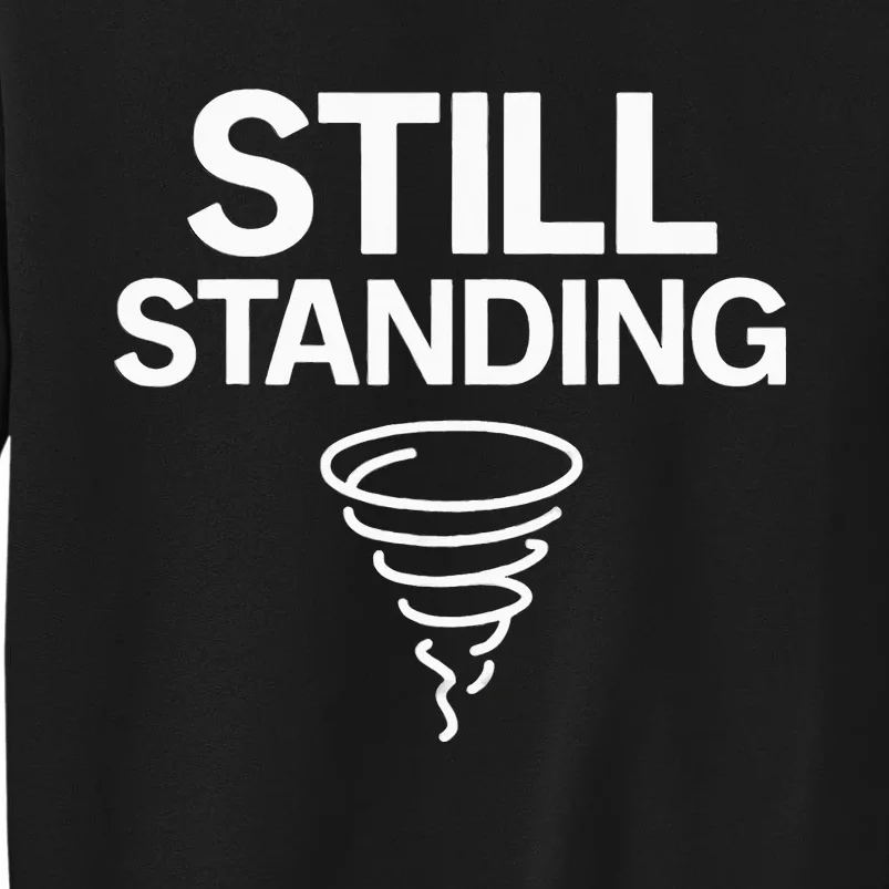 Still Standing – Tornado Survivor Tall Sweatshirt