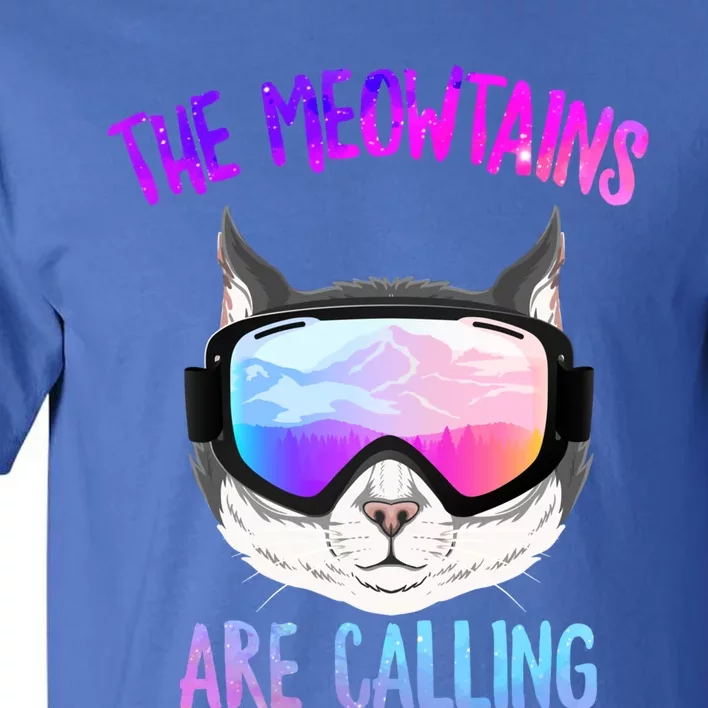 Ski Snowboard The Meowtains Calling Skiing Cat Mom Dad Skier Gift Tall T-Shirt