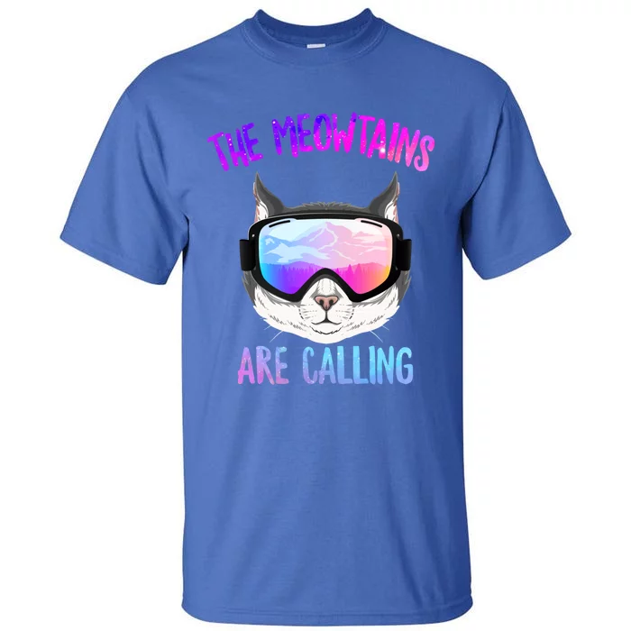 Ski Snowboard The Meowtains Calling Skiing Cat Mom Dad Skier Gift Tall T-Shirt