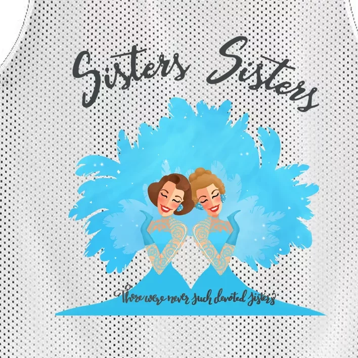 Sisters Sisters There Were Never Such Devoted Sisters Mesh Reversible Basketball Jersey Tank