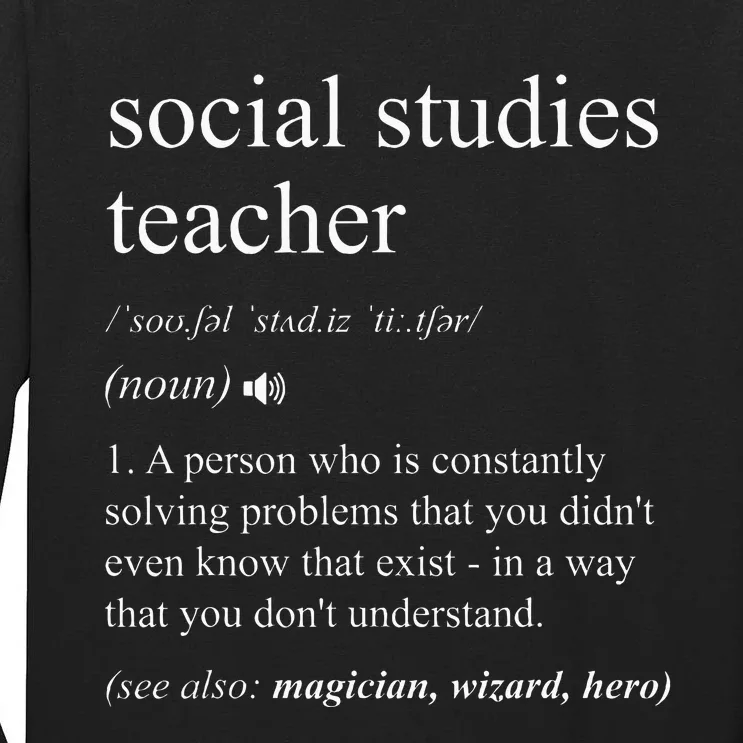 Social Studies Teacher Funny Dictionary Definition Tall Long Sleeve T-Shirt