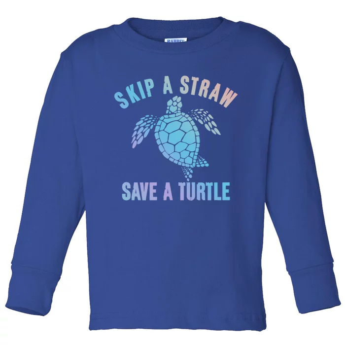 Save Sea Turtle Environt Gift Skip A Straw Save A Turtle Cute Gift Toddler Long Sleeve Shirt