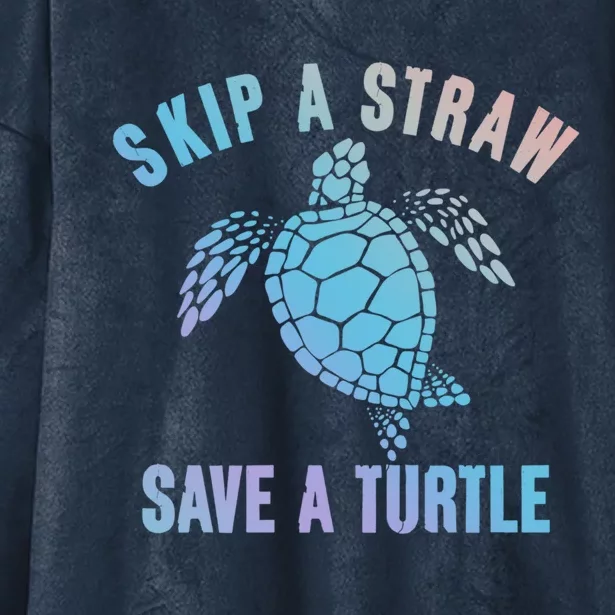 Save Sea Turtle Environt Gift Skip A Straw Save A Turtle Cute Gift Hooded Wearable Blanket