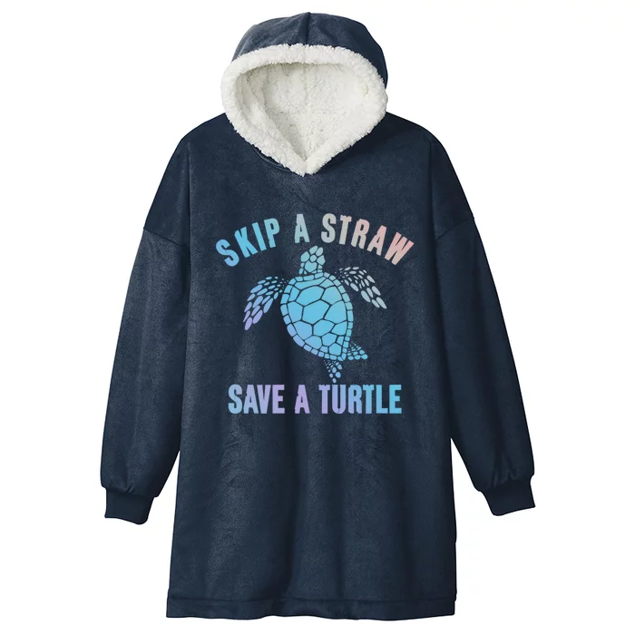 Save Sea Turtle Environt Gift Skip A Straw Save A Turtle Cute Gift Hooded Wearable Blanket