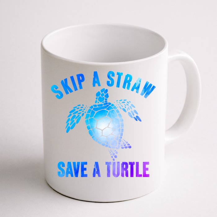 Save Sea Turtle Environt Skip A Straw Save A Turtle Meaningful Gift Front & Back Coffee Mug