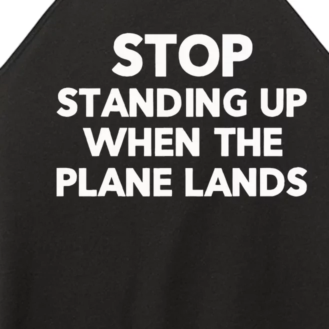 Stop Standing Up When The Plane Lands Airplane Travel Funny Women’s Perfect Tri Rocker Tank